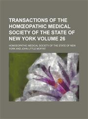 Transactions of the Homœopathic Medical Society of the State of New York Volume 26,1154072177,9781154072174