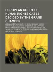 European Court of Human Rights cases decided by the Grand Chamber Abdullah Öcalan, Death of Carlo Giuliani, Vassili Kononov,1155878965,9781155878966