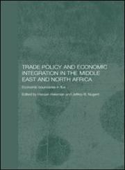 Trade Policy and Economic Integration in the Middle East and North Africa  Economic Boundaries in Flux (Routledgecurzon Political Economy of the Middle East and North Africa),0415360293,9780415360296