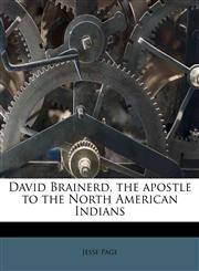 David Brainerd, the Apostle to the North American Indians,1172890099,9781172890095