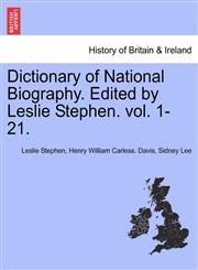 Dictionary of National Biography. Edited by Leslie Stephen. vol. 1-21.,1241476241,9781241476243
