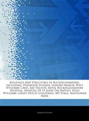 Articles On Buildings And Structures In Buckinghamshire, including Pinewood Studios, Linford Manor, West Wycombe Caves, Raf Halton, Royal Buckinghamshire Hospital, Hospital Of St John The Baptist, High Wycombe, Grim's Ditch (chilterns),1242734864,9781242734861