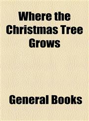 Where the Christmas Tree Grows,1154534197,9781154534191