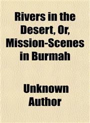 Rivers in the Desert, Or, Mission-Scenes in Burmah,1150592354,9781150592355