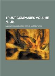 Trust companies Volume Ñ‚. 30,1231049898,9781231049891