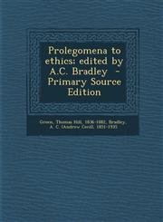 Prolegomena to Ethics; Edited by A.C. Bradley - Primary Source Edition,1293661082,9781293661086