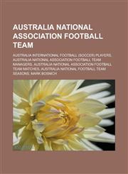 Australia national association football team Australia international football (soccer) players,1233154818,9781233154814