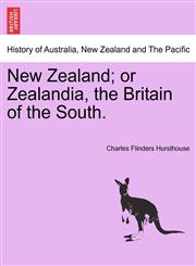 New Zealand; or Zealandia, the Britain of the South.,1241428050,9781241428051
