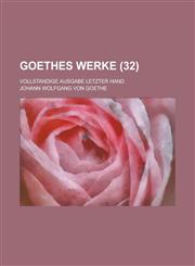 Goethes Werke (32); Vollstandige Ausgabe Letzter Hand,1235172066,9781235172069