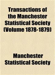 Transactions of the Manchester Statistical Society (Volume 1878-1879),1152076477,9781152076471