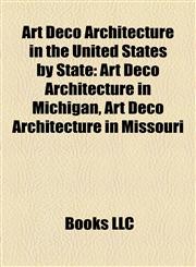 Art Deco Architecture in the United States by State Art Deco Architecture in Michigan, Art Deco Architecture in Missouri,115820809X,9781158208098