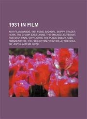 1931 in film 1931 film awards, 1931 films, Bad Girl, Skippy, Trader Horn, The Champ, East Lynne, The Smiling Lieutenant, Five Star Final,1157742785,9781157742784