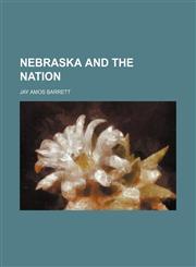 Nebraska and the nation,115077830X,9781150778308