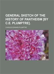 General sketch of the history of pantheism [by C.E. Plumptre].,1154255468,9781154255461