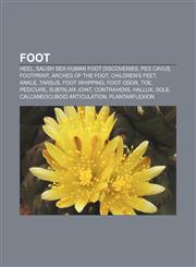 Foot Heel, Salish Sea human foot discoveries, Pes cavus, Footprint, Arches of the foot, Children's feet, Ankle, Tarsus, Foot whipping,1156474450,9781156474457