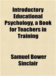 Introductory Educational Psychology, a Book for Teachers in Training,1150027622,9781150027628