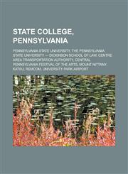 State College, Pennsylvania Pennsylvania State University, The Pennsylvania State University - Dickinson School of Law, Centre Area Transportation Authority, Central Pennsylvania Festival of the Arts, Mount Nittany, Katsu, Remcom,1156613930,9781156613931