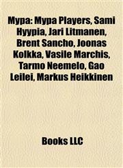 Mypa Mypa Players, Sami Hyypiä, Jari Litmanen, Brent Sancho, Joonas Kolkka, Vasile Marchiş, Tarmo Neemelo, Gao Leilei, Markus Heikkinen,1157886302,9781157886303