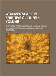 Woman's Share in Primitive Culture (Volume 1),1151271055,9781151271051