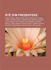 RTÉ 2fm presenters Ryan Tubridy, Gerry Ryan, Dave Fanning, Pat Kenny, Tommy Tiernan, Marty Whelan, Neil Hannon, Gareth O'Callaghan,1157058027,9781157058021