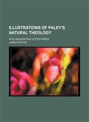 Illustrations of Paley's Natural Theology; With Descriptive Letter Press,1150985372,9781150985379