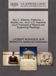 Roy C. Williams, Petitioner, v. Brasea, Inc., et al. U.S. Supreme Court Transcript of Record with Supporting Pleadings,1270647520,9781270647522