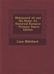 Mohammed Ali and His House An Historical Romance,1287524877,9781287524878
