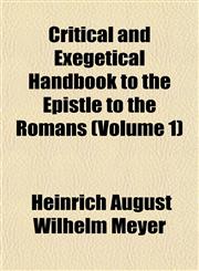 Critical and Exegetical Handbook to the Epistle to the Romans (Volume 1),1153333570,9781153333573