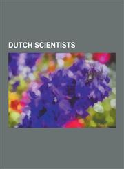 Dutch Scientists Antonie Van Leeuwenhoek, Simon Stevin, Albert Schultens, Ronald Plasterk, Kees Schouhamer Immink, Jos Van Der Meer, Sa,1230641092,9781230641096