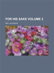 For His Sake Volume 2,1234101041,9781234101046