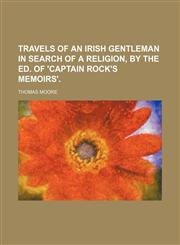 Travels of an Irish Gentleman in Search of a Religion, by the Ed. of 'Captain Rock's Memoirs'. (Volume 2),1150948086,9781150948084