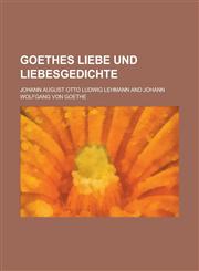 Goethes Liebe Und Liebesgedichte,1234988011,9781234988012