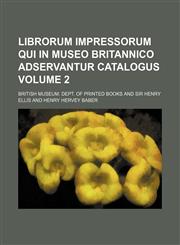 Librorum impressorum qui in Museo britannico adservantur catalogus Volume 2,123645037X,9781236450371