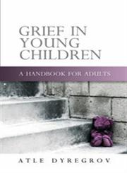 Grief In Young Children A Handbook for Adults,1843106507,9781843106500