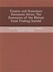 Finance and Economics Discussion Series The Economics of the Mutual Fund Trading Scandal,1243648104,9781243648105