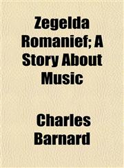 Zegelda Romanief; A Story about Music,1152492519,9781152492516