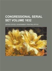 Congressional serial set Volume 1632,1130529363,9781130529364