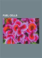Fuel Cells Fuel Cell, Glossary of Fuel Cell Terms, Solid Oxide Fuel Cell, Bloom Energy Server, Microbial Fuel Cell, Proton Exchan,1230555412,9781230555416