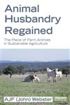 Animal Husbandry Regained The Place of Farm Animals in Sustainable Agriculture,1849714215,9781849714211