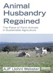 Animal Husbandry Regained The Place of Farm Animals in Sustainable Agriculture,1849714215,9781849714211
