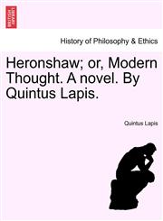 Heronshaw; or, Modern Thought. A novel. By Quintus Lapis.,124147978X,9781241479787
