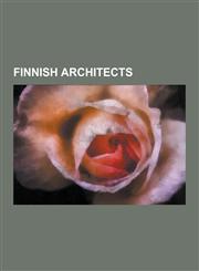 Finnish Architects Eero Saarinen, Alvar Aalto, Marco Casagrande, Eliel Saarinen, Uno Ullberg, Juhani Pallasmaa, Hilding Ekelund, Sami Rin,1230645098,9781230645094