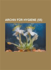 Archiv für Hygiene Volume 55,1234532549,9781234532543