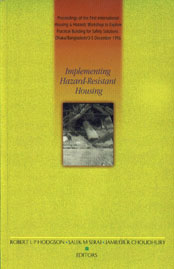 Implementing Hazard-Resistant Housing Proceedings of the First International Housing & Hazards Workshop to Explore Practical Building for Safety Solutions Dhaka/Bangladesh/3-5 December 1996,0953507807,9780953507801