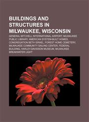 Buildings and Structures in Milwaukee, Wisconsin General Mitchell International Airport, Milwaukee Public Library, American System-Built Homes,1156990718,9781156990711