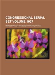 Congressional serial set Volume 1027,1130894479,9781130894479