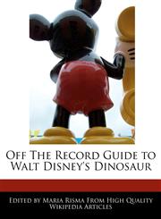 Off The Record Guide to Walt Disney's Dinosaur,1171176945,9781171176947