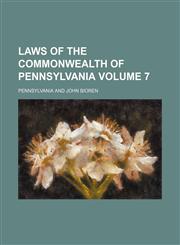 Laws of the Commonwealth of Pennsylvania Volume 7,1130344509,9781130344509