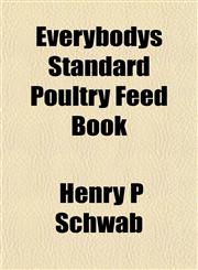 Everybodys Standard Poultry Feed Book,1152161296,9781152161290