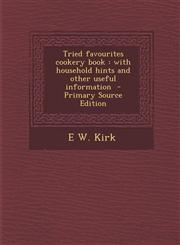 Tried Favourites Cookery Book With Household Hints and Other Useful Information - Primary Source Edition,1293590169,9781293590164